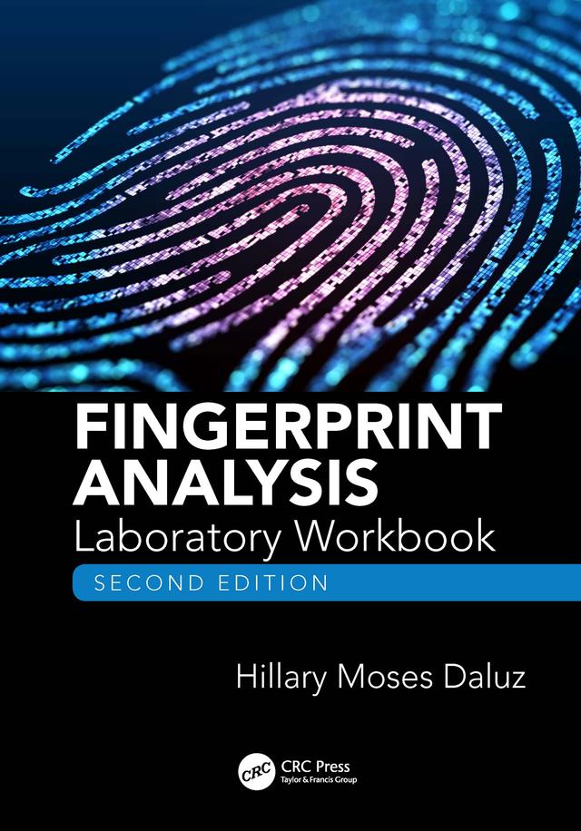 Fingerprint Analysis Laboratory Workbook, Second Edition by Hillary Moses Daluz