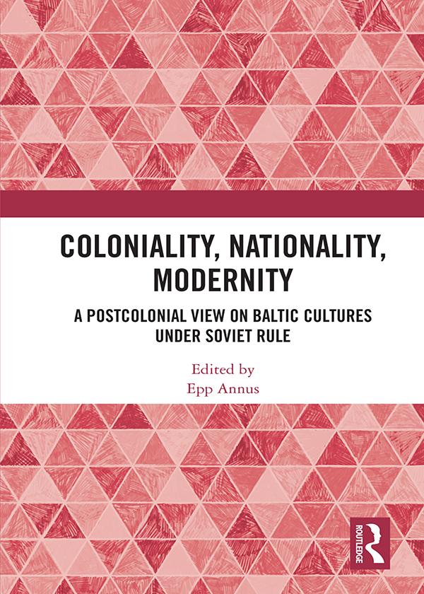 Coloniality, Nationality, Modernity by Epp Annus