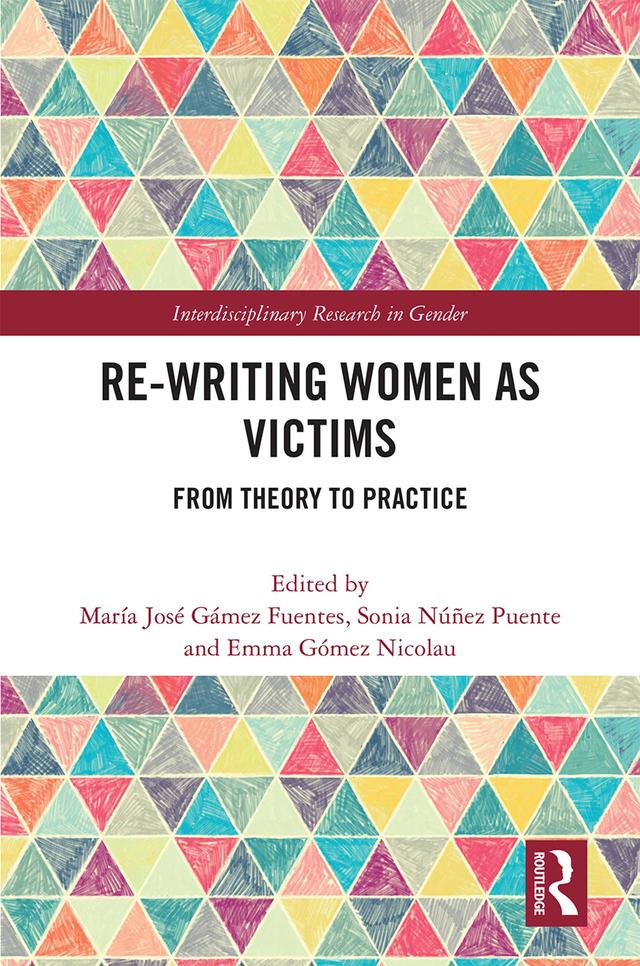 Re-writing Women as Victims by Emma Gómez Nicolau, María José Gámez Fuentes, Sonia Núñez Puente