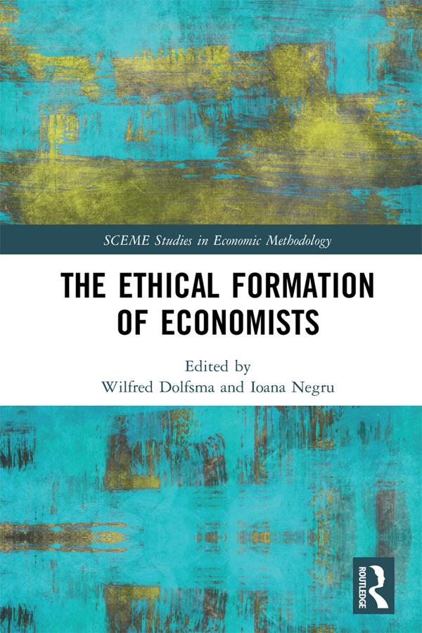 The Ethical Formation of Economists by Ioana Negru, Wilfred Dolfsma