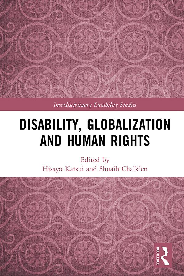 Disability, Globalization and Human Rights by Hisayo Katsui, Shuaib Chalklen