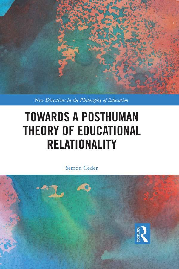 Towards a Posthuman Theory of Educational Relationality by Simon Ceder