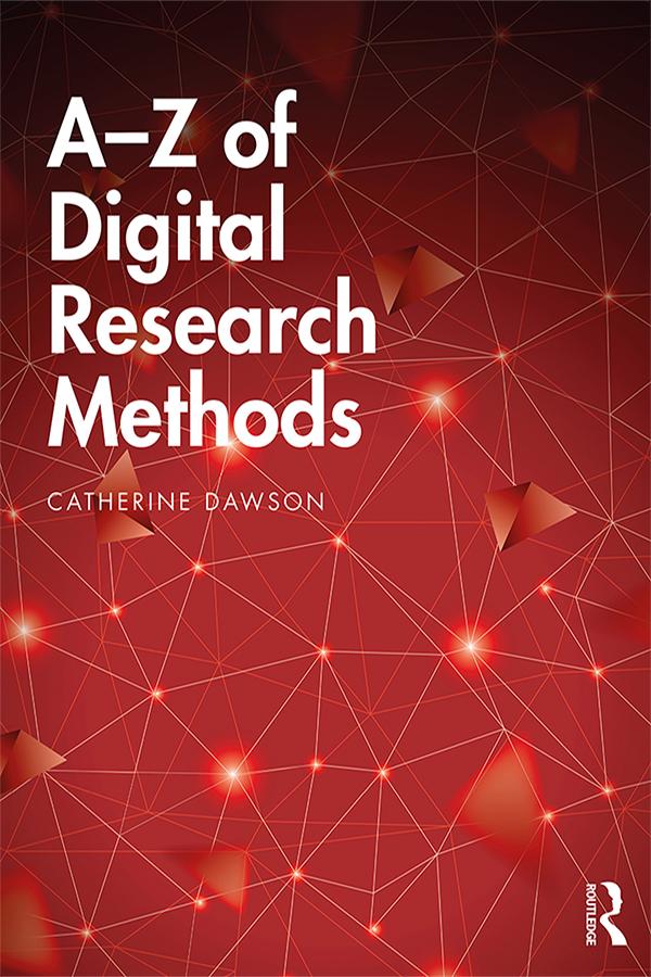 A-Z of Digital Research Methods by Catherine Dawson