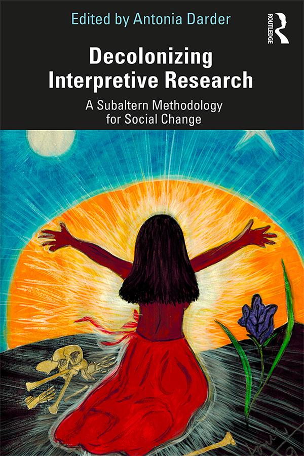 Decolonizing Interpretive Research by Antonia Darder