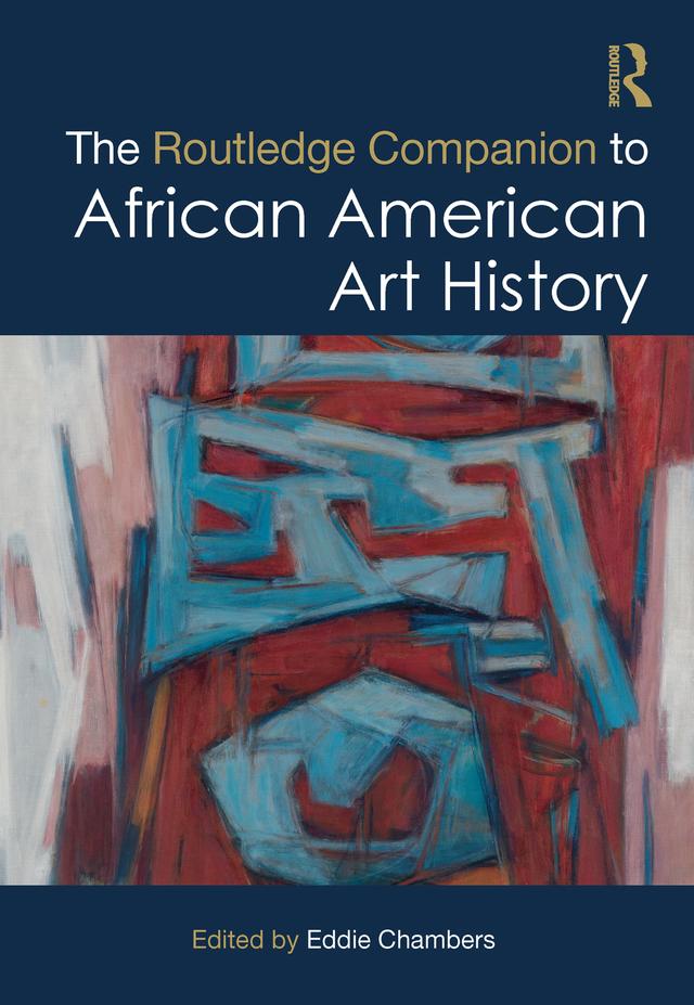 The Routledge Companion to African American Art History by Eddie Chambers