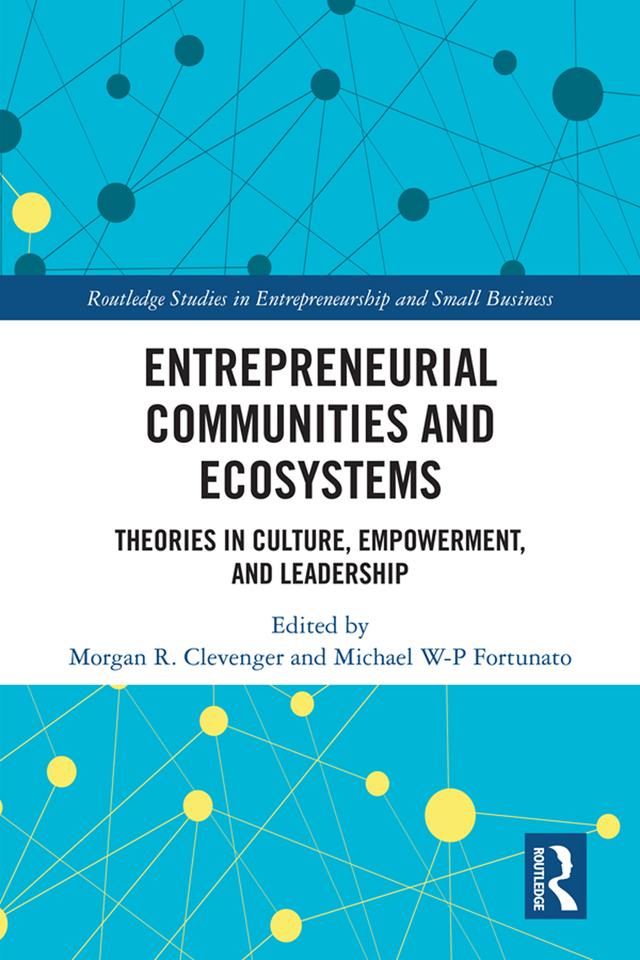 Entrepreneurial Communities and Ecosystems by Michael W-P Fortunato, Morgan R. Clevenger
