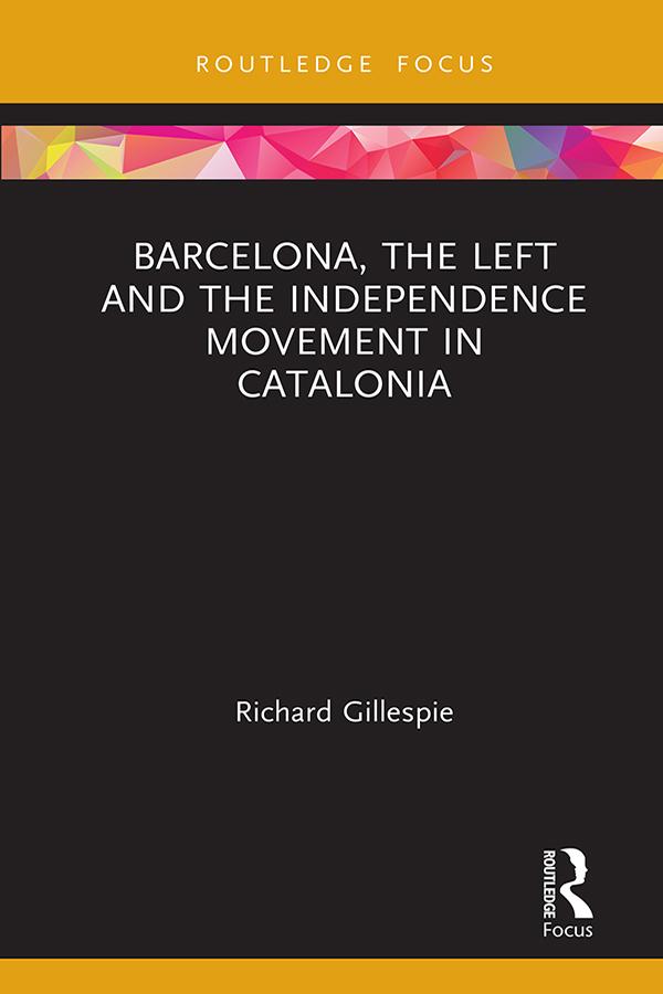 Barcelona, the Left and the Independence Movement in Catalonia by Richard Gillespie