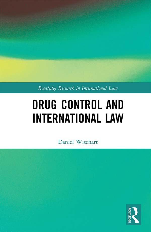 Drug Control and International Law by Daniel Wisehart