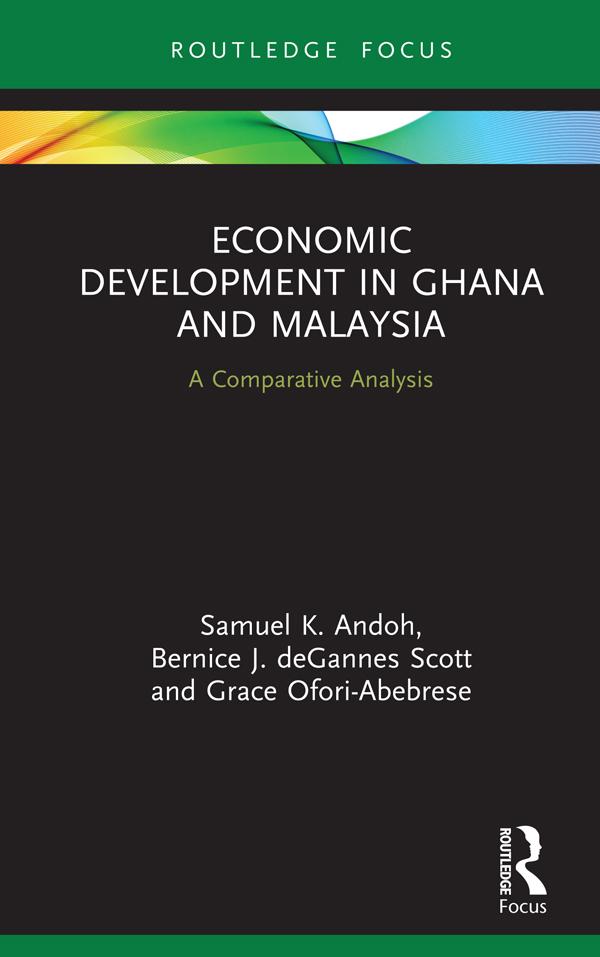 Economic Development in Ghana and Malaysia by Bernice J. deGannes Scott, Grace Ofori-Abebrese, Samuel K. Andoh