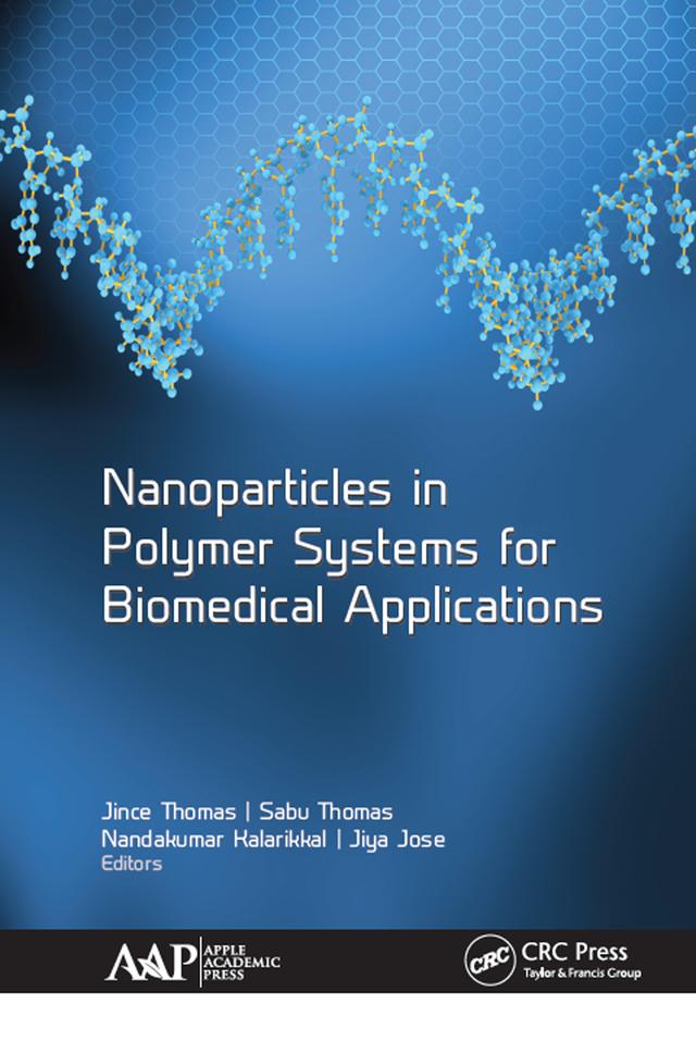 Nanoparticles in Polymer Systems for Biomedical Applications by Jince Thomas, Jiya Jose, Nandakumar Kalarikkal, Sabu Thomas
