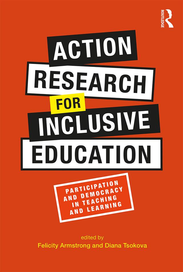 Action Research for Inclusive Education by Diana Tsokova, Felicity Armstrong