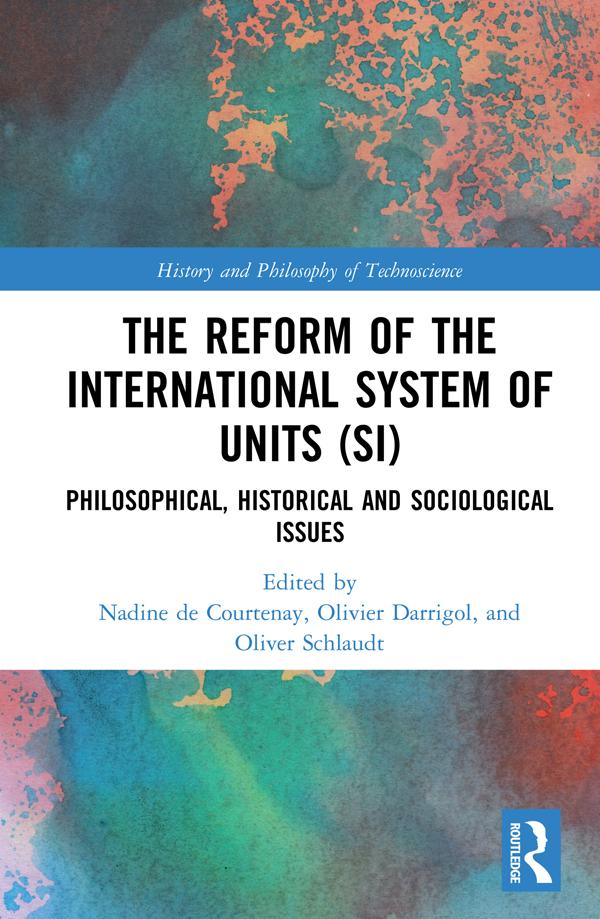The Reform of the International System of Units (SI) by Nadine de Courtenay, Oliver Schlaudt, Olivier Darrigol