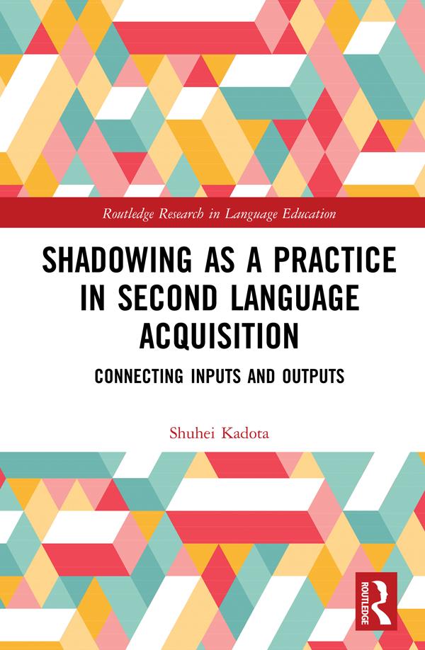Shadowing as a Practice in Second Language Acquisition by Shuhei Kadota