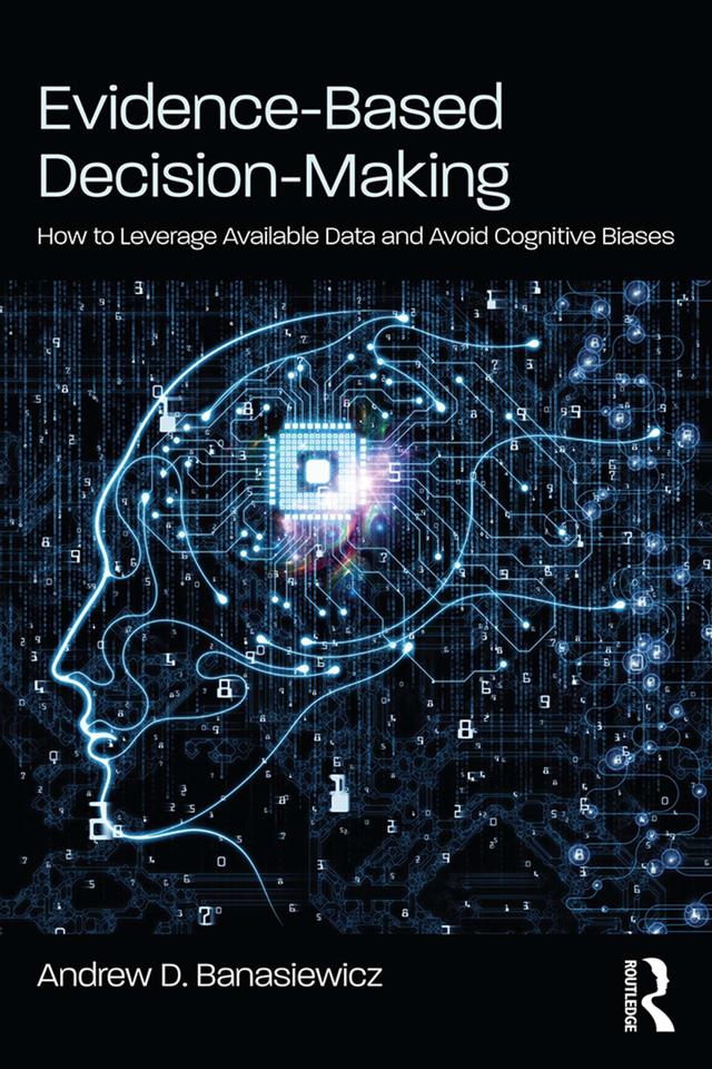 Evidence-Based Decision-Making by Andrew D. Banasiewicz