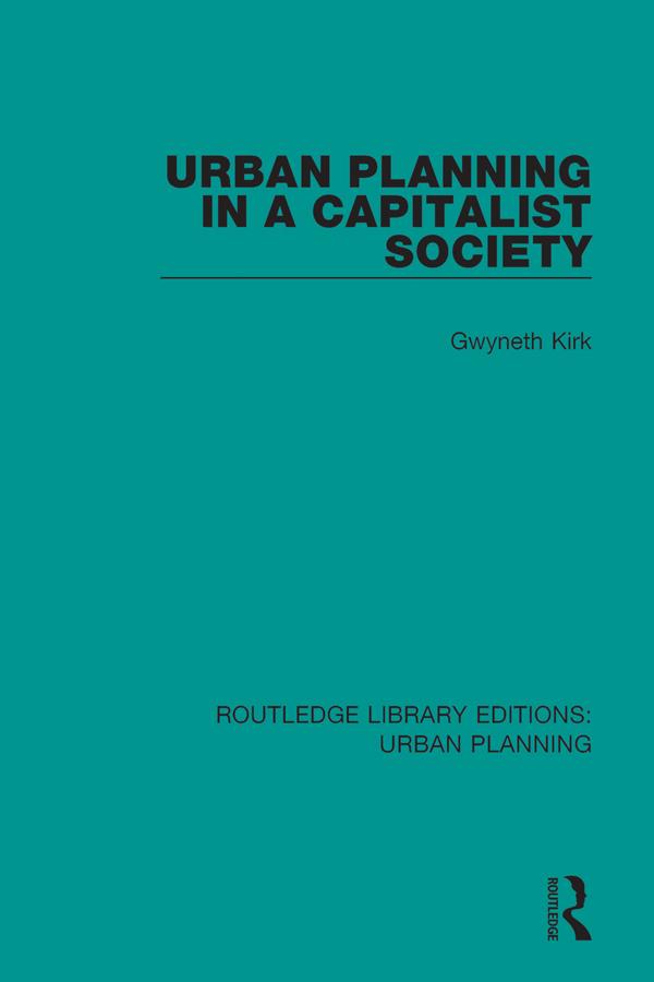 Urban Planning in a Capitalist Society by Gwyneth Kirk