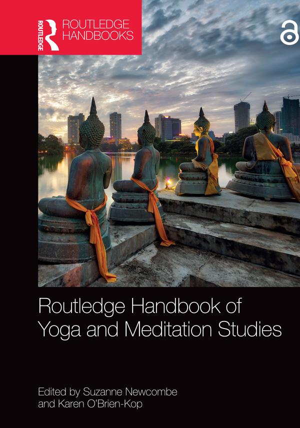 Routledge Handbook of Yoga and Meditation Studies by Karen O’Brien-Kop, Suzanne Newcombe