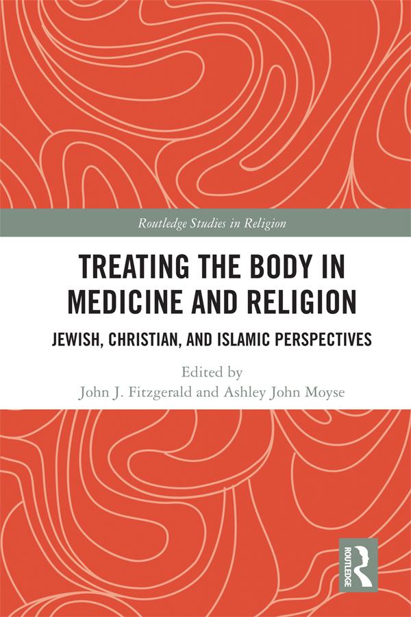 Treating the Body in Medicine and Religion by Ashley John Moyse, John J. Fitzgerald