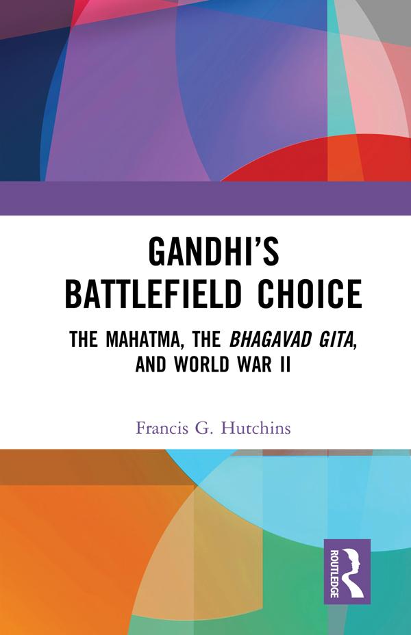 Gandhi’s Battlefield Choice by Francis G. Hutchins