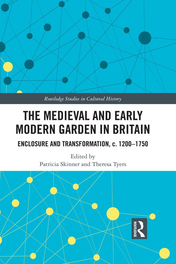 The Medieval and Early Modern Garden in Britain by Patricia Skinner, Theresa Tyers