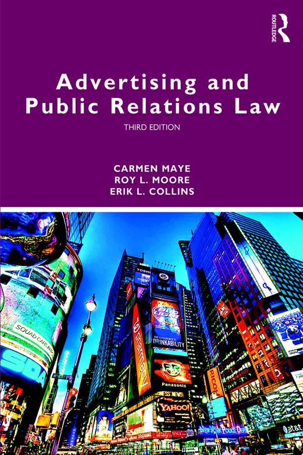 Advertising and Public Relations Law by Carmen Maye, Erik L. Collins, Roy L. Moore