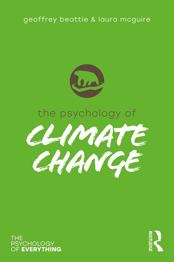 The Psychology of Climate Change by Geoffrey Beattie, Laura McGuire