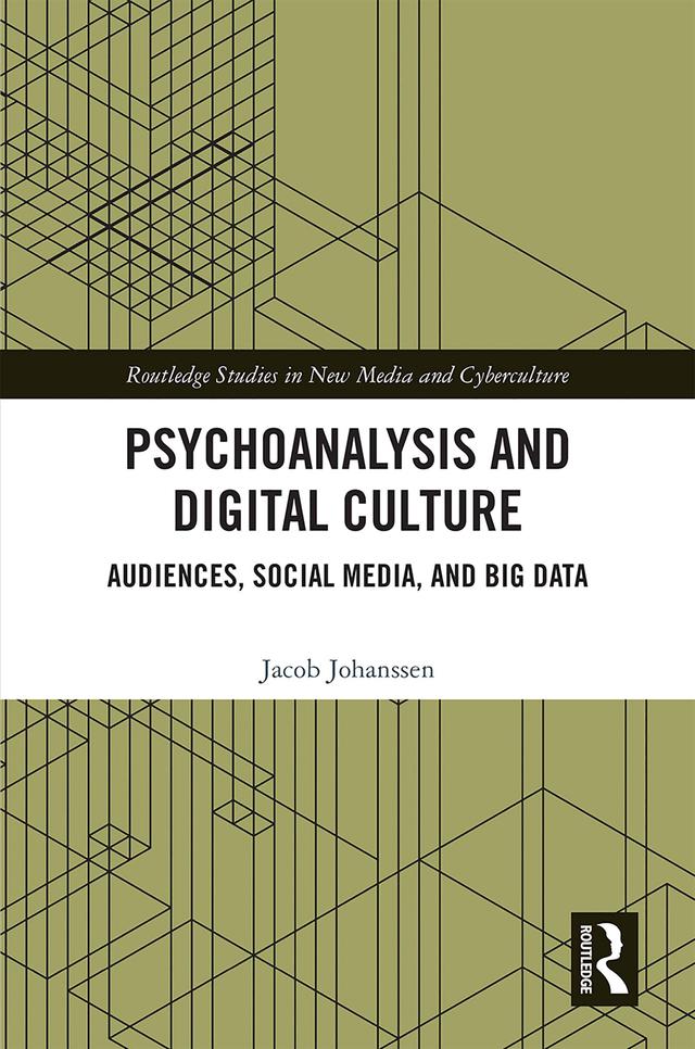 Psychoanalysis and Digital Culture by Jacob Johanssen