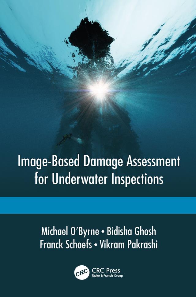 Image-Based Damage Assessment for Underwater Inspections by Bidisha Ghosh, Franck Schoefs, Michael O’Byrne, Vikram Pakrashi