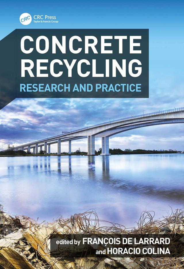 Concrete Recycling by Francois de Larrard, Horacio Colina