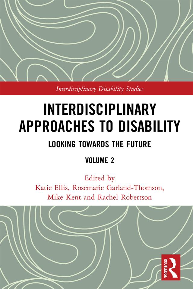 Interdisciplinary Approaches to Disability by Katie Ellis, Mike Kent, Rachel Robertson, Rosemarie Garland-Thomson