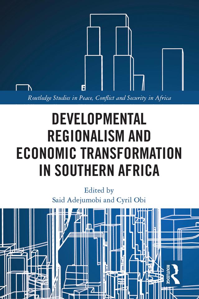 Developmental Regionalism and Economic Transformation in Southern Africa by Cyril Obi, Said Adejumobi