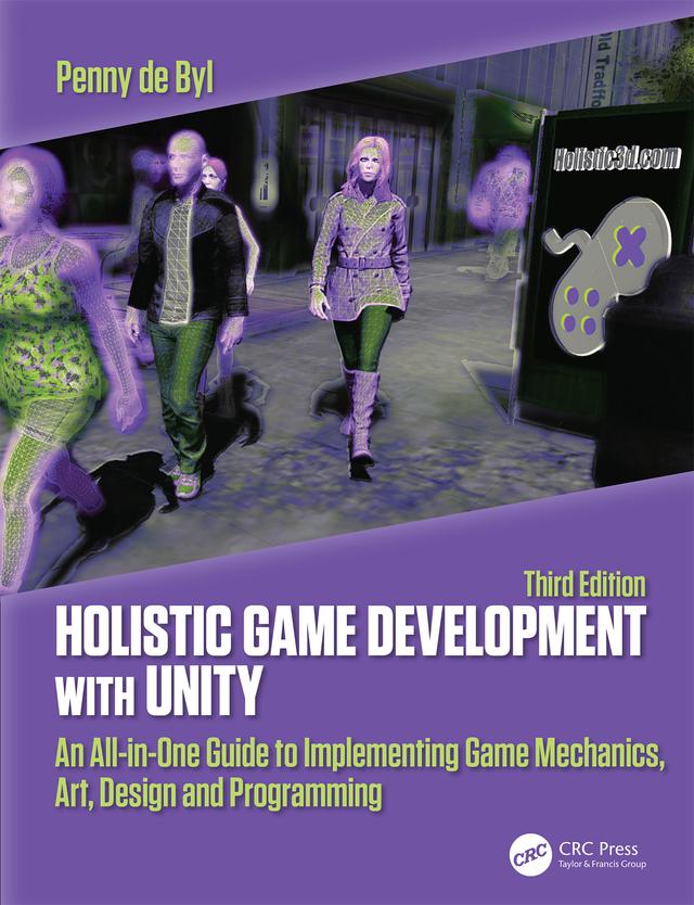 Holistic Game Development with Unity 3e by Penny de Byl