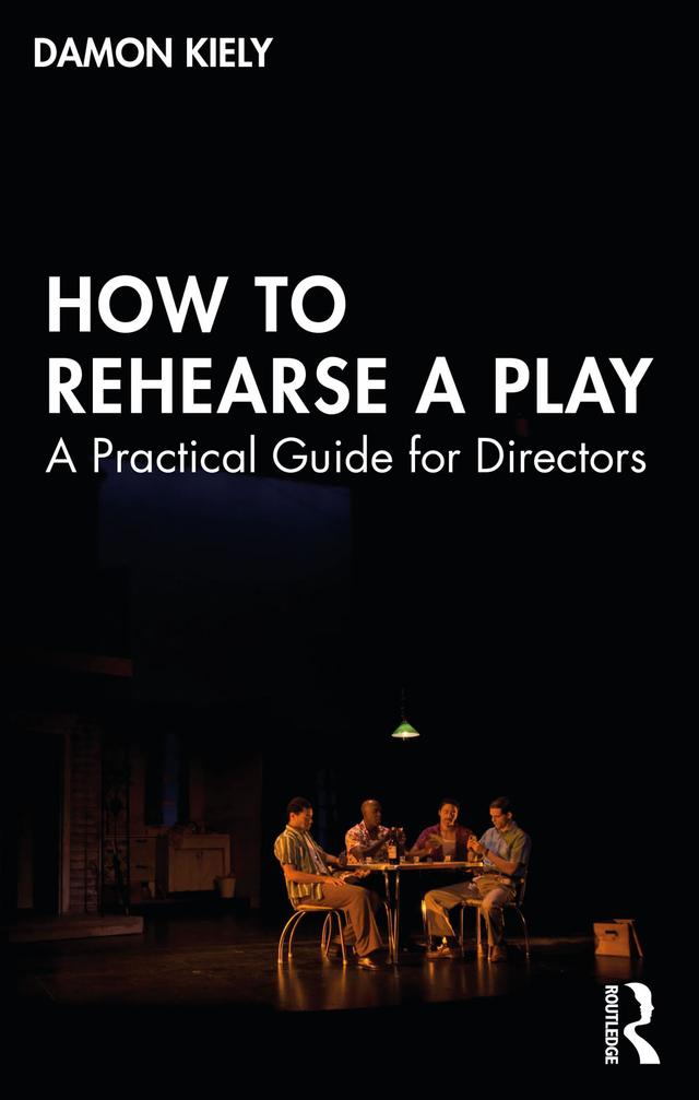 How to Rehearse a Play by Damon Kiely