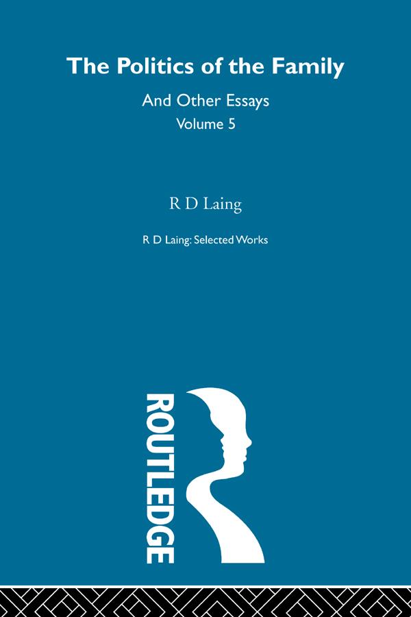 The Politics of the Family and Other Essays by R. D. Laing