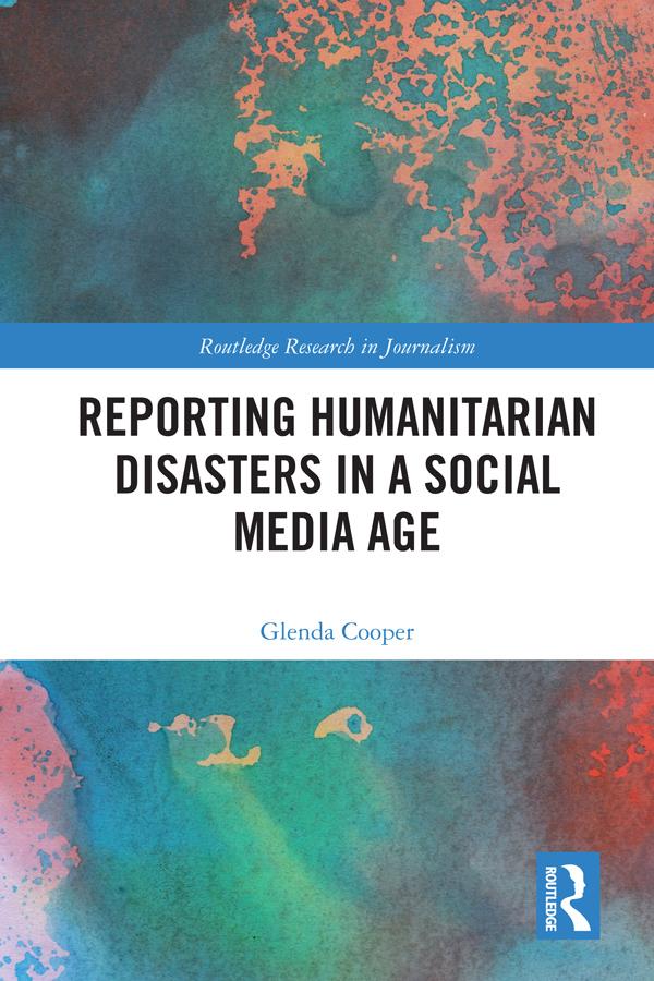 Reporting Humanitarian Disasters in a Social Media Age by Glenda Cooper