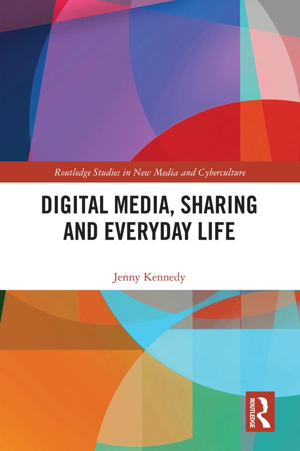 Digital Media, Sharing and Everyday Life by Jenny Kennedy