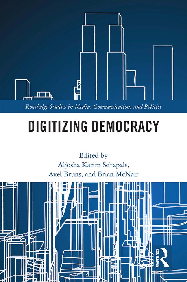 Digitizing Democracy by Aljosha Karim Schapals, Axel Bruns, Brian McNair