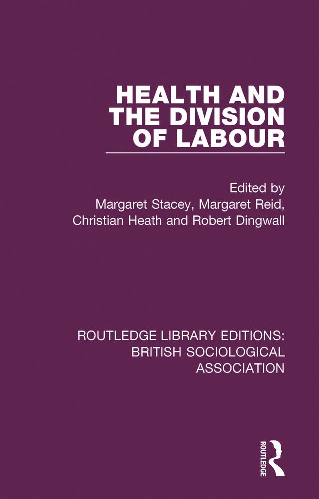Health and the Division of Labour by Christian Heath, Margaret Reid, Margaret Stacey, Robert Dingwall