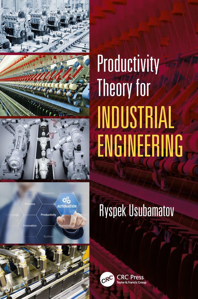 Productivity Theory for Industrial Engineering by Ryspek Usubamatov