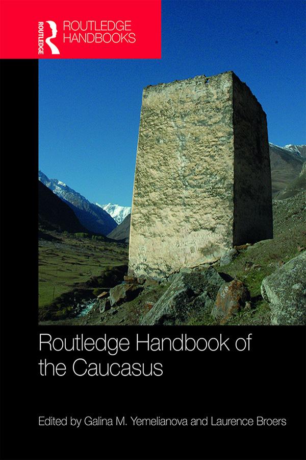 Routledge Handbook of the Caucasus by Galina M. Yemelianova, Laurence Broers
