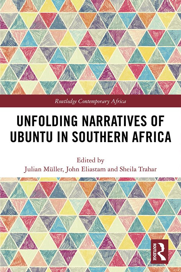 Unfolding Narratives of Ubuntu in Southern Africa by John Eliastam, Julian Müller, Sheila Trahar