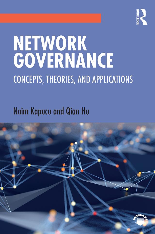 Network Governance by Naim Kapucu, Qian Hu