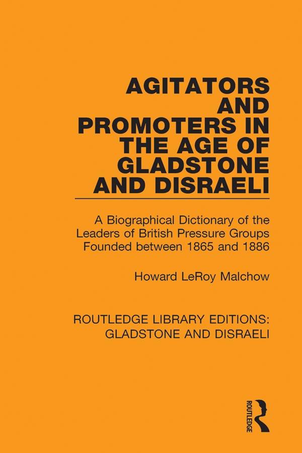 Agitators and Promoters in the Age of Gladstone and Disraeli by Howard Malchow