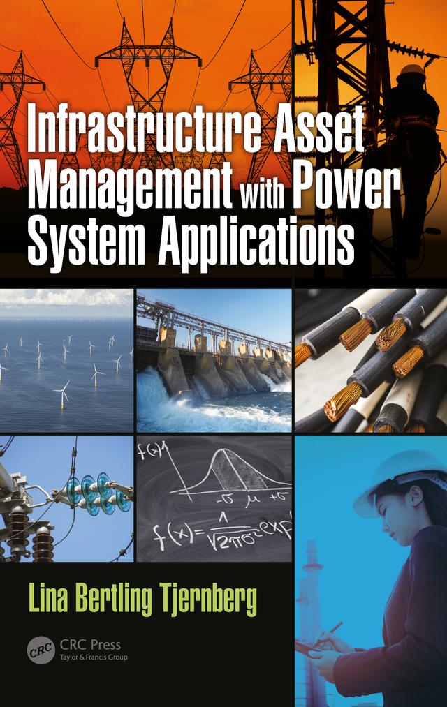 Infrastructure Asset Management with Power System Applications by Lina Bertling Tjernberg