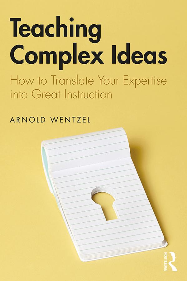 Teaching Complex Ideas by Arnold Wentzel