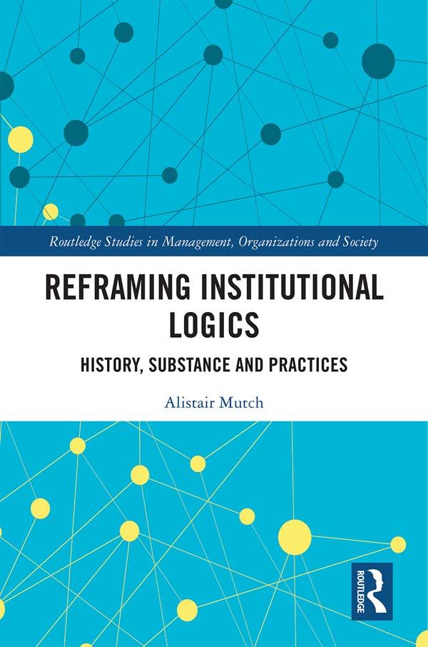 Reframing Institutional Logics by Alistair Mutch