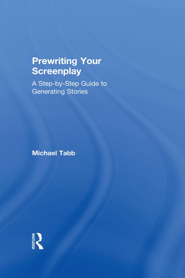 Prewriting Your Screenplay by Michael Tabb