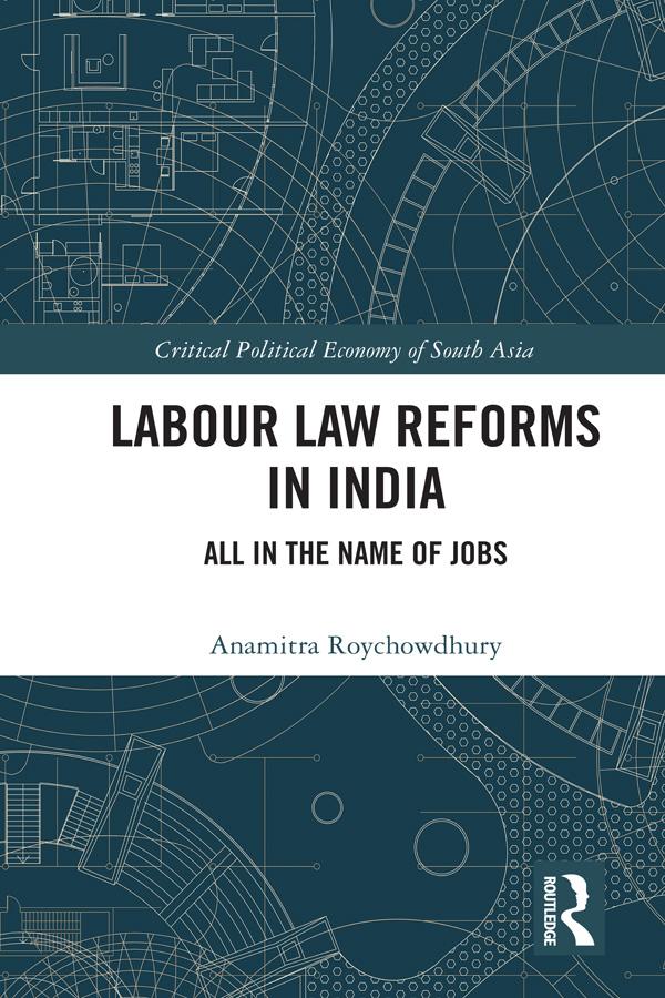 Labour Law Reforms in India by Anamitra Roychowdhury