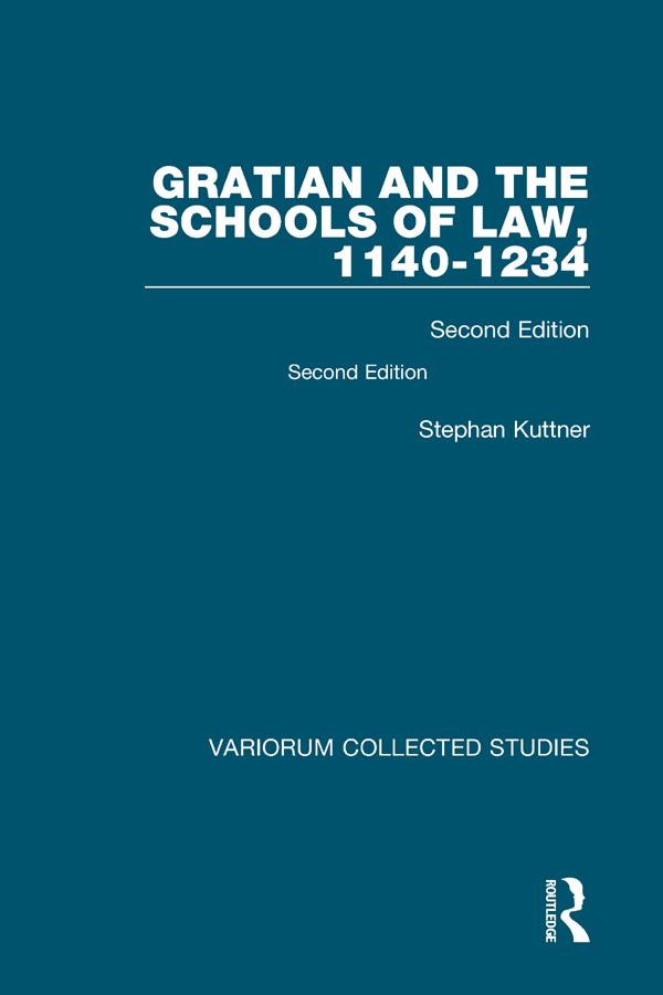 Gratian and the Schools of Law, 1140-1234 by edited by Peter Landau, Stephan Kuttner