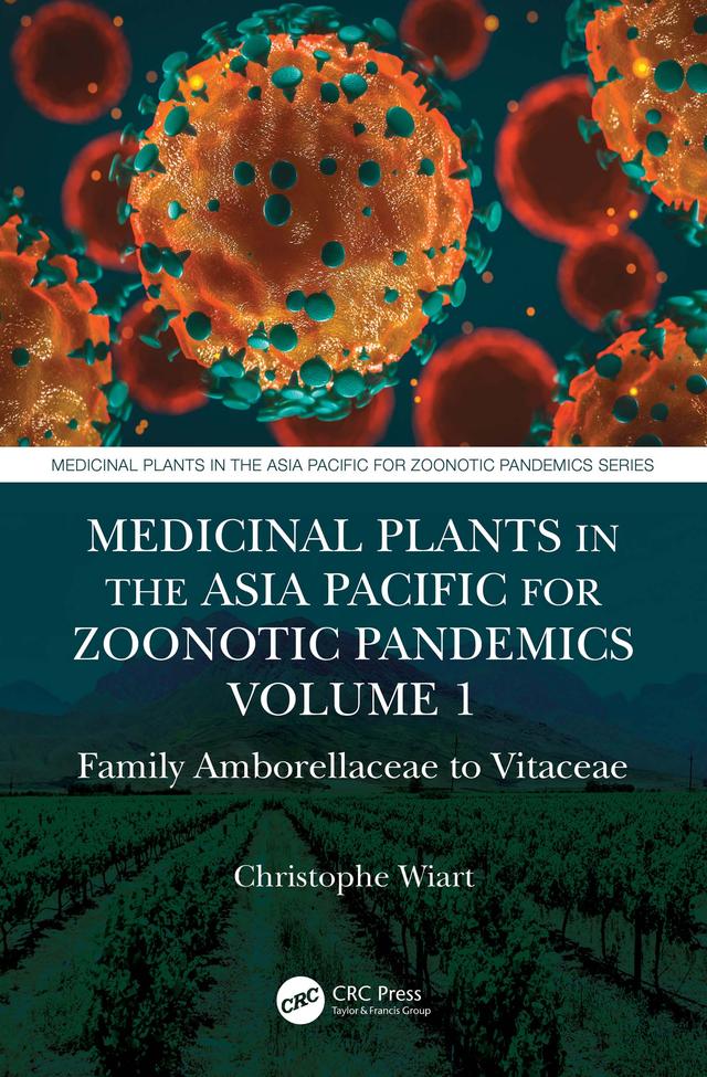 Medicinal Plants in the Asia Pacific for Zoonotic Pandemics, Volume 1 by Christophe Wiart