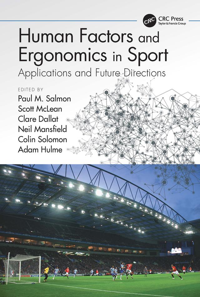 Human Factors and Ergonomics in Sport by Adam Hulme, Clare Dallat, Colin Solomon, Neil Mansfield, Paul M. Salmon, Scott McLean
